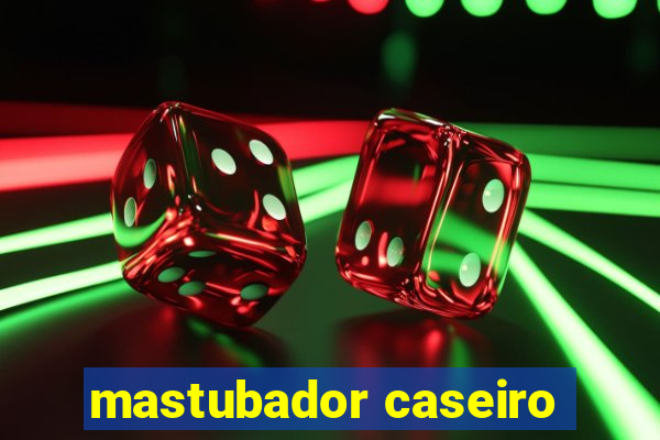mastubador caseiro
